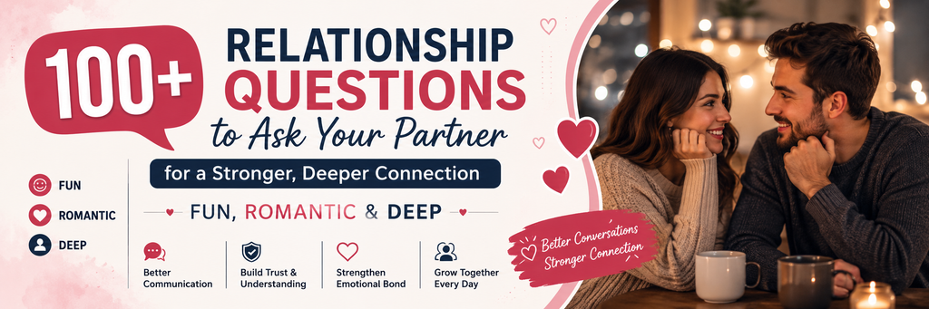 Top 100+ Relationship Questions to Ask Your Partner